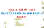 Bài 6.20 trang 24 Toán 11 Kết nối tri thức Tập 2